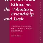 خرید و دانلود نسخه کامل کتاب The Eudemian Ethics on the Voluntary, Friendship, and Luck: The Sixth S.V. Keeling Colloquium in Ancient Philosophy