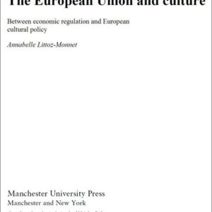 خرید و دانلود نسخه کامل کتاب The European Union and Culture: Between Economic Regulation and European Cultural Policy