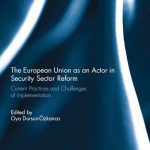 خرید و دانلود نسخه کامل کتاب The European Union as an Actor in Security Sector Reform: Current Practices and Challenges of Implementation