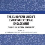 خرید و دانلود نسخه کامل کتاب The European Union’s Evolving External Engagement: Towards New Sectoral Diplomacies?