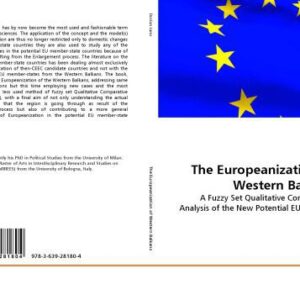 خرید و دانلود نسخه کامل کتاب The Europeanization of the Western Balkans: A Fuzzy Set Qualitative Comparative Analysis of the New Potential EU Member States