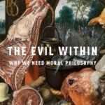 خرید و دانلود نسخه کامل کتاب The Evil Within: Why We Need Moral Philosophy