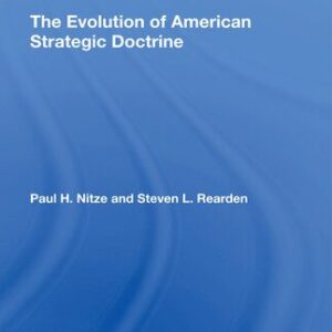 خرید و دانلود نسخه کامل کتاب The Evolution of American Strategic Doctrine: Paul H. Nitze and the Soviet Challenge