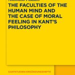 خرید و دانلود نسخه کامل کتاب The Faculties of the Human Mind and the Case of Moral Feeling in Kant’s Philosophy