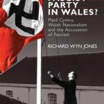 خرید و دانلود نسخه کامل کتاب The Fascist Party in Wales? Plaid Cymru, Welsh Nationalism and the Accusation of Fascism