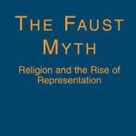 خرید و دانلود نسخه کامل کتاب The Faust Myth: Religion and the Rise of Representation