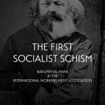 خرید و دانلود نسخه کامل کتاب The First Socialist Schism: Bakunin vs. Marx in the International Working Men’s Association