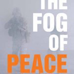 خرید و دانلود نسخه کامل کتاب The Fog of Peace: How International Engagement Can Stop the Conflicts of the 21st Century