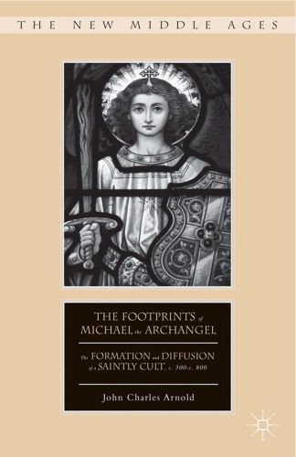 خرید و دانلود نسخه کامل کتاب The Footprints of Michael the Archangel: The Formation and Diffusion of a Saintly Cult, c. 300-c. 800_68e2365a797fa.jpeg خرید و دانلود نسخه کامل کتاب The Footprints of Michael the Archangel: The Formation and Diffusion of a Saintly Cult, c. 300-c. 800