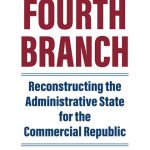 خرید و دانلود نسخه کامل کتاب The Fourth Branch: Reconstructing the Administrative State for the Commercial Republic