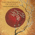 خرید و دانلود نسخه کامل کتاب The Fragrance of Light: A Journey Into Buddhist Wisdom