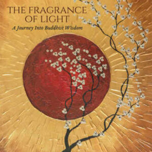 خرید و دانلود نسخه کامل کتاب The Fragrance of Light: A Journey Into Buddhist Wisdom