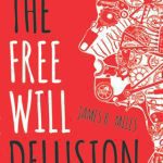 خرید و دانلود نسخه کامل کتاب The free will delusion : how we settled for the illusion of morality