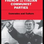 خرید و دانلود نسخه کامل کتاب The French and Italian Communist Parties: Comrades and Culture