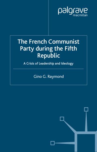 خرید و دانلود نسخه کامل کتاب The French Communist Party during the Fifth Republic: A Crisis of Leadership and Ideology (French Politics, Society and Culture)_68ea92ceb51e6.jpeg خرید و دانلود نسخه کامل کتاب The French Communist Party during the Fifth Republic: A Crisis of Leadership and Ideology (French Politics, Society and Culture)
