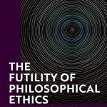 خرید و دانلود نسخه کامل کتاب The Futility of Philosophical Ethics: Metaethics and the Grounds of Moral Feeling