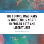 خرید و دانلود نسخه کامل کتاب The Future Imaginary in Indigenous North American Arts and Literatures