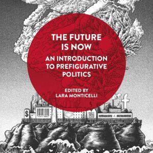 خرید و دانلود نسخه کامل کتاب The Future Is Now: An Introduction to Prefigurative Politics