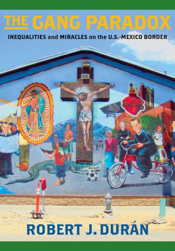 خرید و دانلود نسخه کامل کتاب The Gang Paradox: Inequalities and Miracles on the U.S.-Mexico Border_68e3d6902fb7e.jpeg خرید و دانلود نسخه کامل کتاب The Gang Paradox: Inequalities and Miracles on the U.S.-Mexico Border