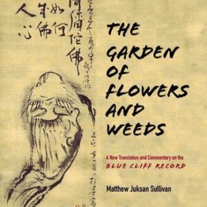 خرید و دانلود نسخه کامل کتاب The Garden of Flowers and Weeds: A New Translation and Commentary on The Blue Cliff Record