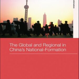 خرید و دانلود نسخه کامل کتاب The Global and Regional in China’s Nation-Formation