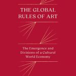 خرید و دانلود نسخه کامل کتاب The Global Rules of Art: The Emergence and Divisions of a Cultural World Economy