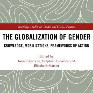 خرید و دانلود نسخه کامل کتاب The Globalization of Gender: Knowledge, Mobilizations, Frameworks of Action
