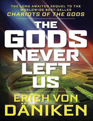 خرید و دانلود نسخه کامل کتاب The Gods Never Left Us_ The Long Awaited Sequel to the Worldwide Best-seller Chariots of the Gods_68e2db8d89d65.jpeg خرید و دانلود نسخه کامل کتاب The Gods Never Left Us_ The Long Awaited Sequel to the Worldwide Best-seller Chariots of the Gods