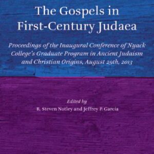 خرید و دانلود نسخه کامل کتاب The Gospels in First-Century Judaea: Proceedings of the Inaugural Conference of Nyack College’s Graduate Program in Ancient Judaism and Christian Origins, August 29th, 2013