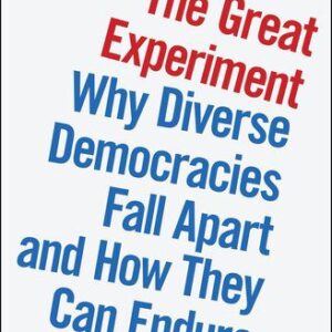 خرید و دانلود نسخه کامل کتاب The Great Experiment : Why Diverse Democracies Fall Apart and How They Can Endure