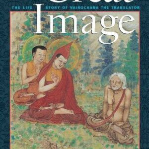 خرید و دانلود نسخه کامل کتاب The Great Image: The Life Story of Vairochana the Translator