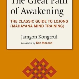 خرید و دانلود نسخه کامل کتاب The Great Path of Awakening: The Classic Guide to Using the Mahayana Buddhist Slogans to Tame the mind and Awaken the Heart
