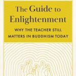 خرید و دانلود نسخه کامل کتاب The Guide to Enlightenment: Why the Teacher Still Matters in Buddhism Today