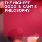 خرید و دانلود نسخه کامل کتاب The Highest Good in Kant’s Philosophy
