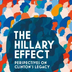 خرید و دانلود نسخه کامل کتاب The Hillary Effect: Perspectives on Clinton’s Legacy