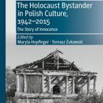 خرید و دانلود نسخه کامل کتاب The Holocaust Bystander in Polish Culture, 1942-2015: The Story of Innocence