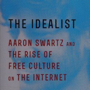 خرید و دانلود نسخه کامل کتاب The Idealist: Aaron Swartz and the Rise of Free Culture on the Internet