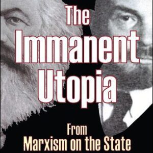 خرید و دانلود نسخه کامل کتاب The Immanent Utopia: From Marxism on the State to the State of Marxism