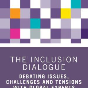 خرید و دانلود نسخه کامل کتاب The Inclusion Dialogue: Debating Issues, Challenges and Tension with Global Experts