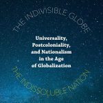 خرید و دانلود نسخه کامل کتاب The Indivisible Globe, the Indissoluble Nation: Universality, Postcoloniality, and Nationalism in the Age of Globalization