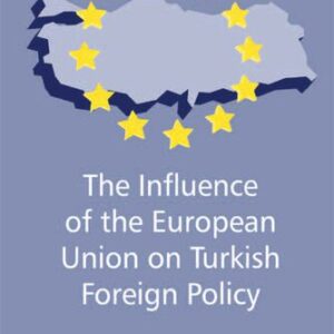 خرید و دانلود نسخه کامل کتاب The Influence of the European Union on Turkish Foreign Policy