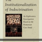خرید و دانلود نسخه کامل کتاب The Institutionalization of Indoctrination: An Exploratory Investigation based on the Romanian Case Study
