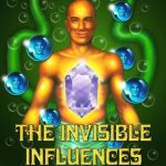خرید و دانلود نسخه کامل کتاب The Invisible Influences: Freedom From the Effects of Bodiless Entities