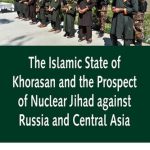 خرید و دانلود نسخه کامل کتاب The Islamic State of Khorasan and the Prospect of Nuclear Jihad Against Russia and Central Asia