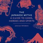 خرید و دانلود نسخه کامل کتاب The Japanese Myths: A Guide to Gods, Heroes and Spirits