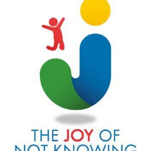 خرید و دانلود نسخه کامل کتاب The Joy of Not Knowing: A Philosophy of Education Transforming Teaching, Thinking, Learning and Leadership in Schools