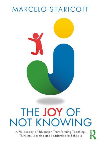 خرید و دانلود نسخه کامل کتاب The Joy of Not Knowing: A Philosophy of Education Transforming Teaching, Thinking, Learning and Leadership in Schools_68e3a2255698d.jpeg خرید و دانلود نسخه کامل کتاب The Joy of Not Knowing: A Philosophy of Education Transforming Teaching, Thinking, Learning and Leadership in Schools
