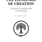 خرید و دانلود نسخه کامل کتاب The Language of Creation: Cosmic Symbolism in Genesis: A Commentary
