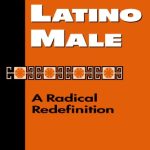 خرید و دانلود نسخه کامل کتاب The Latino Male: A Radical Redefinition (Latina O Culture and Politics)