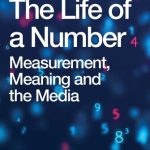 خرید و دانلود نسخه کامل کتاب The Life of a Number: Measurement, Meaning and the Media